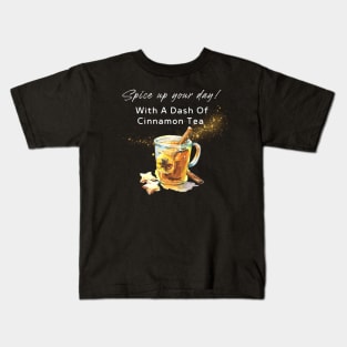 Spice up day with cinnamon tea! Kids T-Shirt